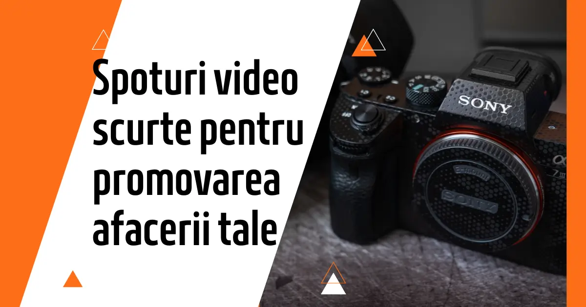 Puterea Spoturilor Video Scurte în Promovarea Afacerii Tale