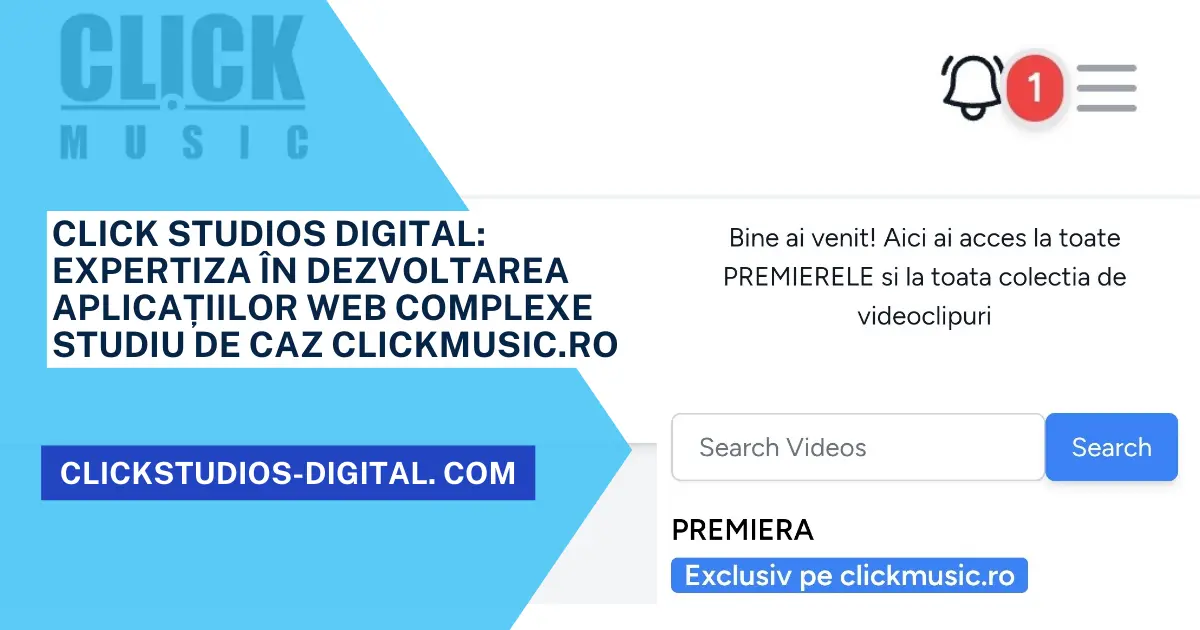 Click Studios Digital: Expertiză în Dezvoltarea Aplicațiilor Web Complexe - Studiu de Caz ClickMusic.ro